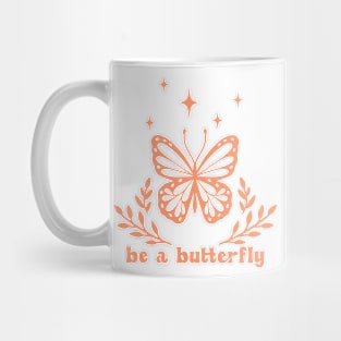 Be a butterfly Mug